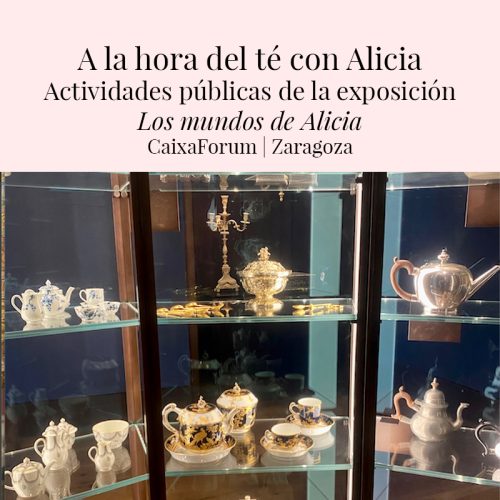 A la hora del té con Alicia_Zaragoza
